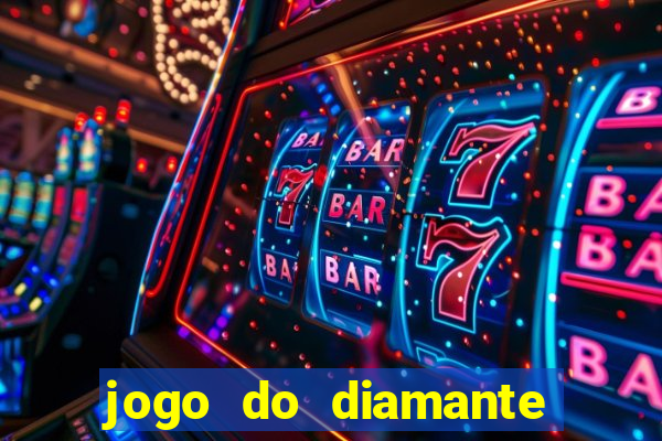 jogo do diamante para ganhar dinheiro